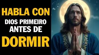 Oración de la Noche | ENTREGA todo a Dios y DORMI TRANQUILO en su PAZ hoy