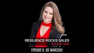 Sales and Resilience are Perishable Skills with Joe Marcoux | Resilience Rocks Sales Ep.8