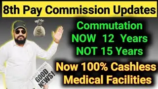 8th Pay Commission Latest Update No 28 | Commutation | Cashless Medical Facility #8thpaycommission