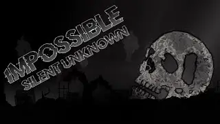 Silent Unknown (Showcase) W/Clicks 60fps2k I WILL VERIFY IT