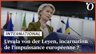 Ursula von der Leyen, incarnation de l&rsquo;impuissance europ&eacute;enne?