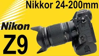 Nikon Z9 + Nikkor Z 24-200mm | Travel ZOOM Recommendation