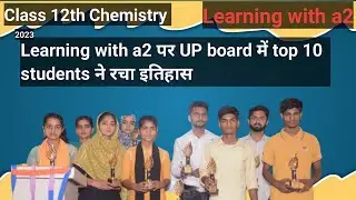 Top 10 students in Chemistry || Learning with a2 || Class 12th || Anees ahmad sir