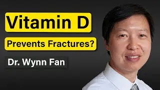 Vitamin D Against Fractures: VITAL w/ Dr. Wynn Fan (E9)