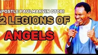 THE 12 LEGIONS OF ANGELS - Apostle Paulmarvin Otobi