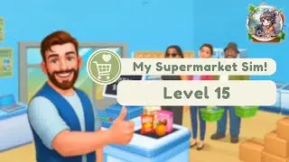 Part 7 🛒 Relaxing Supermarket Simulator 3D Gameplay | Cozy Offline Mobile Game | Level 15
