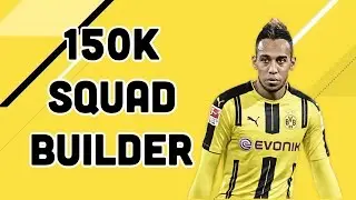 150k SQUAD BUILDER | FIFA 17
