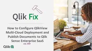 Qlik Fix: How to configure QlikView Cloud Deployment and publish a document to Qlik Sense SaaS
