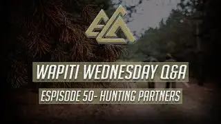 Elk Hunting Partners | Wapiti Wednesday Q&A - Ep 50