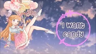★Nightcore - I Want Candy