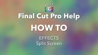 Final Cut Pro | Effects | Split Screen
