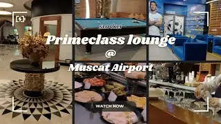 Primeclass lounge @muscatairport
