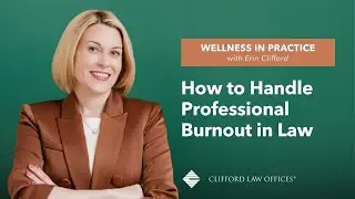 Wellness In Practice: How to Handle Professional Burnout in Law