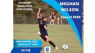Meghan Wilson | Class of 2030 | '25 High School Varsity Soccer- shooting highlights