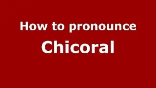 How to pronounce Chicoral (Colombian Spanish/Colombia) - PronounceNames.com
