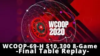 WCOOP 2020 | $10,300 8-Game Event 69-H: Final Table Replay