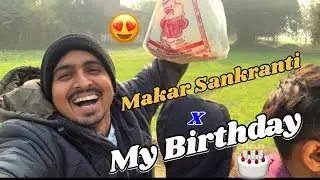 Mera Birthday Aur Makar Sankranti Ek Saath! 😍 |  Daily vlog