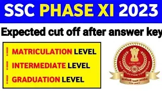SSC Phase 11 Expected Cut off SSC Phase 11 Cutoff 2023 | SSC Selection Post Expected CutofF 2023