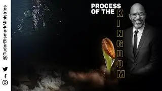 Process of the Kingdom  Bishop Tudor Bismark
