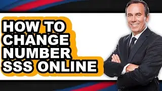How to Change Number Sss Online - Full Guide