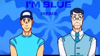 I'M BLUE!! || TF2/Emesis Blue || meme || lazy