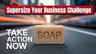 Supersize Your Business Annual Challenge Day 16, SOAP Framework Step 3:  Action?!