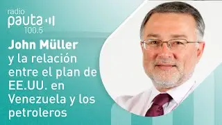 John Müller explica la relación entre el plan de transición de EE.UU. en Venezuela y los petroleros