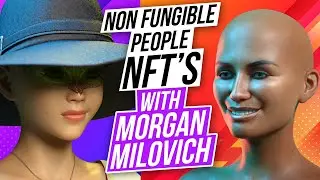 Невзаимозаменяемые люди NFT с Морганом Миловичем