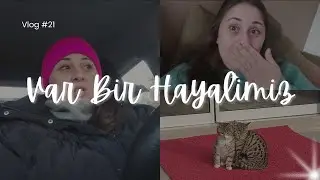 Var Bir Hayalimiz #21 : Kafamda Olanlar, G&uuml;nlerin Koşuşturması ve Bu S&uuml;re&ccedil;