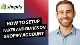 How to Set Up Taxes and Duties on Shopify Account | easy guide