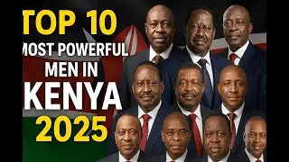 Top 10 Most Powerful Men in Kenya &ndash; 2025