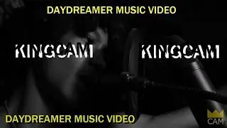 KINGCAM - DayDreamer (Music Video)