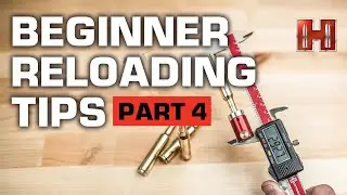 Beginner Reloading Tips Part 4