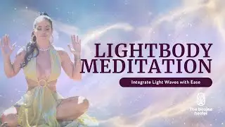 Lightbody Integration Meditation