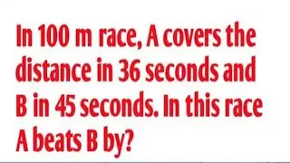 In 100 m race,A covers the distance in 36 seconds and B in 45 seconds. In this race A beats B#shorts