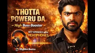 Thotta Poweru Da &ndash;THOTTI JAYA | High Bass Booster | STR | Use Headphone For Better  Experience