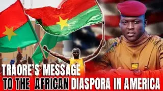Ibrahim Traor&eacute;&rsquo;s Emotional Message to the African Diaspora in America