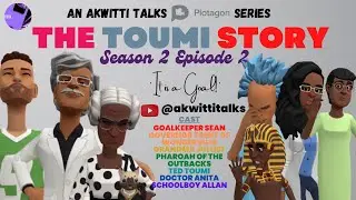 THE TOUMI STORY (Season 2, Episode 2) - It's a Goal | An AKWITTI Talks Plotagon Animated Series