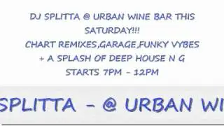 DJ SPLITTA @ URBAN WINE BAR THIS SATURDAY!!!!