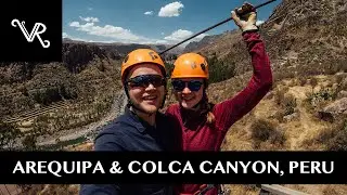 AREQUIPA, PERU & ZIPLINING IN COLCA CANYON (SIX MONTHS IN SOUTH AMERICA &mdash; BACKPACKING HONEYMOON)