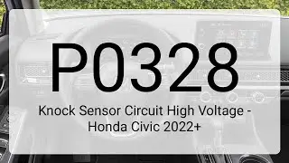 DTC P0328: Knock Sensor Circuit High Voltage - Honda Civic 2022+