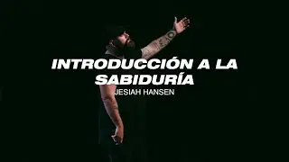 Introducción a la sabiduría - Pastor Jesiah Hansen