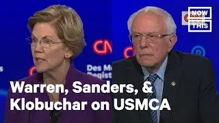 Warren, Sanders, and Klobuchar Spar Over Trade Agreement With Canada and Mexico | NowThis