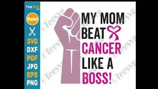 My Mom Beat Cancer Like A Boss SVG PNG Son Daughter Breast Cancer Support Awareness Cricut Shirt