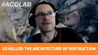 Ed Keller On the Architecture of Destruction