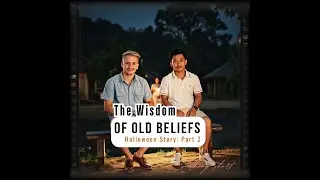 The Wisdom of Old Beliefs  Halloween Tale part2