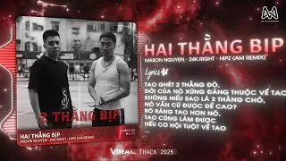 HAI THẰNG BỊP - MASON NGUYEN x 24K.RIGHT (STYLE SIX REMIX) - TAO GH&Eacute;T HAI THẰNG Đ&Oacute; REMIX TIKTOK