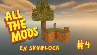 ALL THE MODS 10 en SKYBLOCK - Minecraft (Ep. 4)