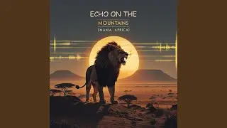 Echo On The Mountains (Mama Africa)