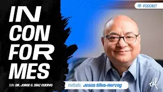 INCONFORMES - Democracia liberal vs. populismo con Jes&uacute;s Silva-Herzog